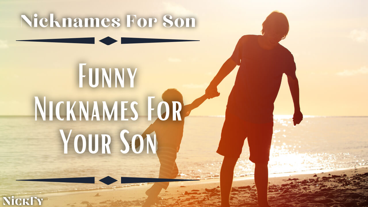 Nicknames For Son | 300+ Funny Nicknames For Your Son