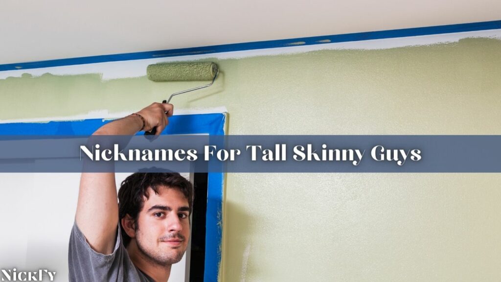Tall Guys Nicknames For Tall Skinny Guys