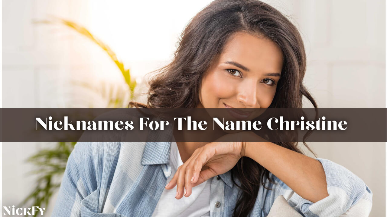 Nicknames For People Named Christine