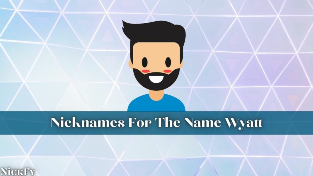Nicknames For The Name Wyatt