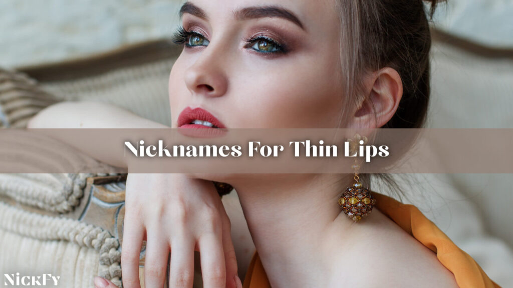 Nicknames For Thin Lips