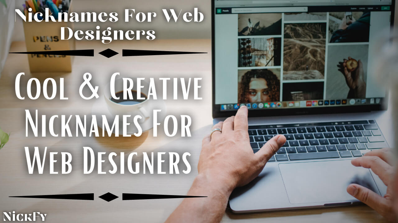 Nicknames For Web Designers | Attention Grabbing Creative Nicknames For Web Designers
