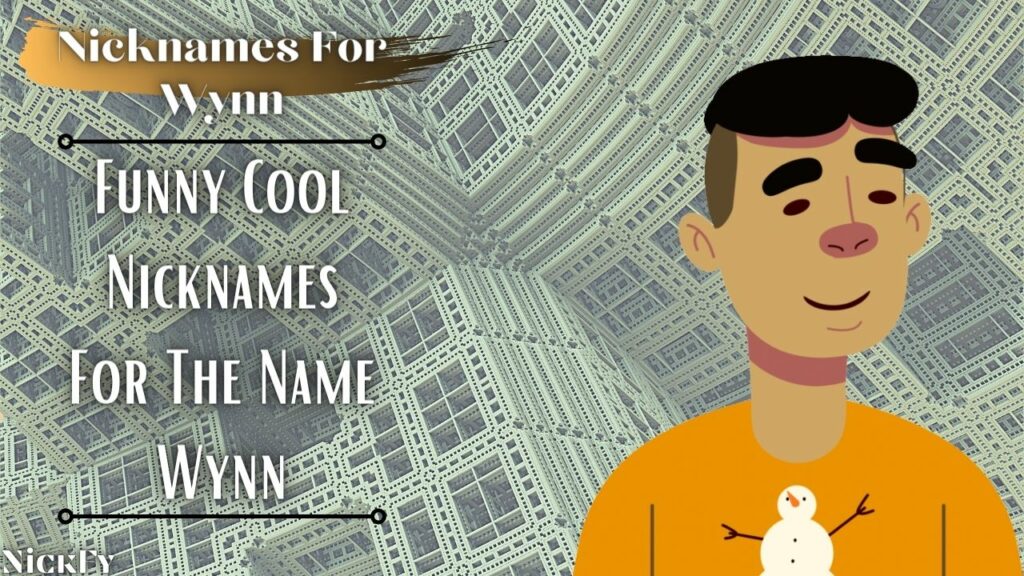 Nicknames For Wynn | Funny Cute Nicknames For The Name Wynn