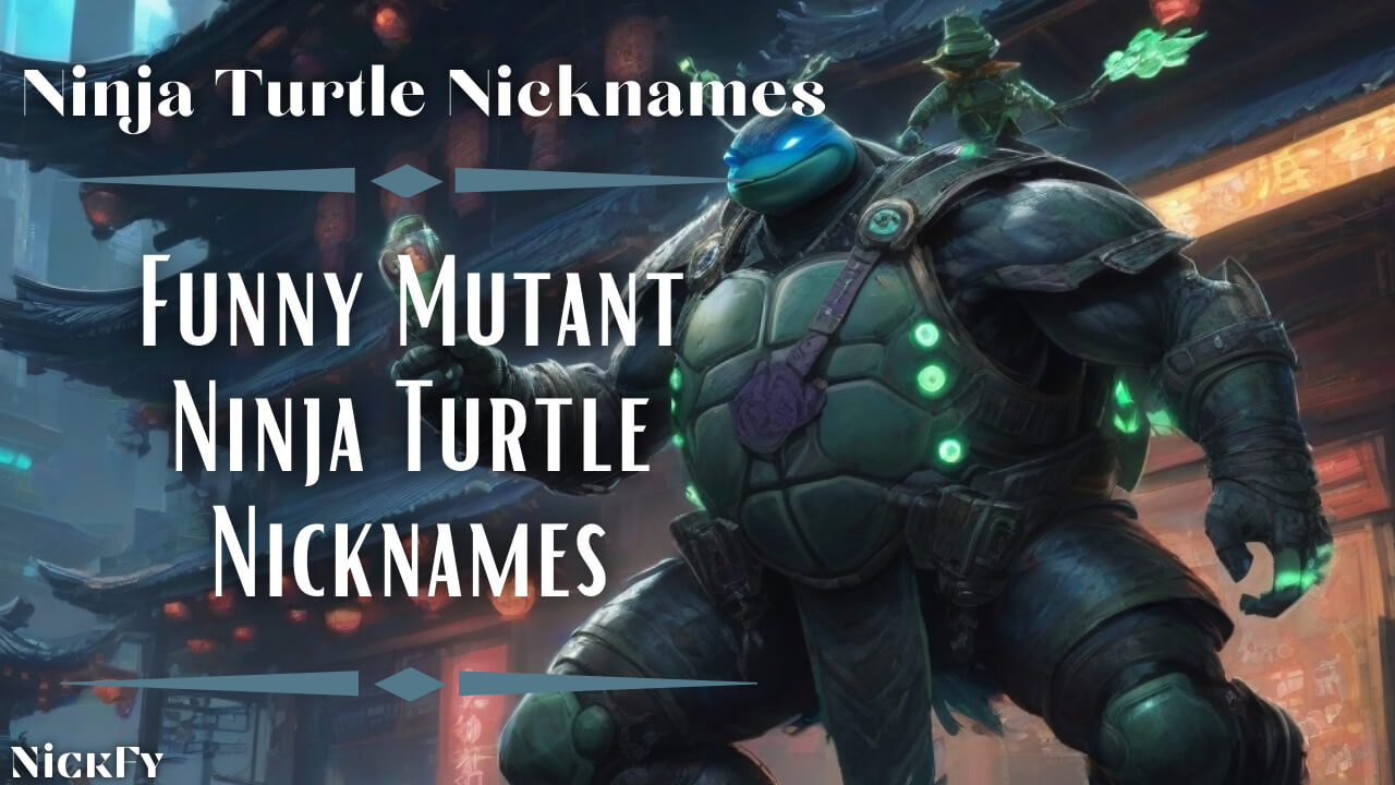 Ninja Turtle Nicknames | Funny Mutant Ninja Turtle Nicknames