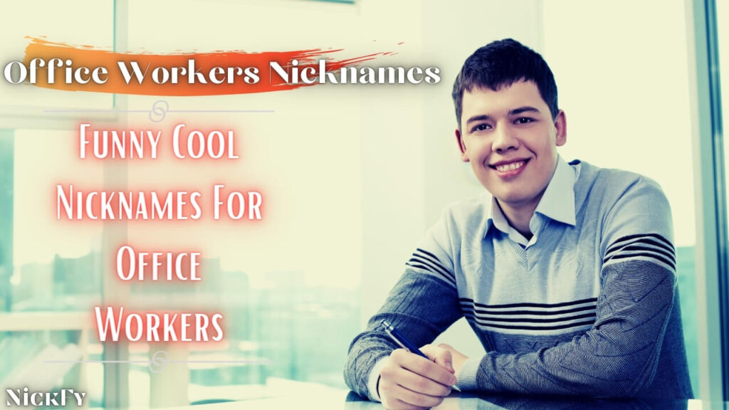 Office Worker Nicknames | Cool Funny Nicknames For Office Workers
