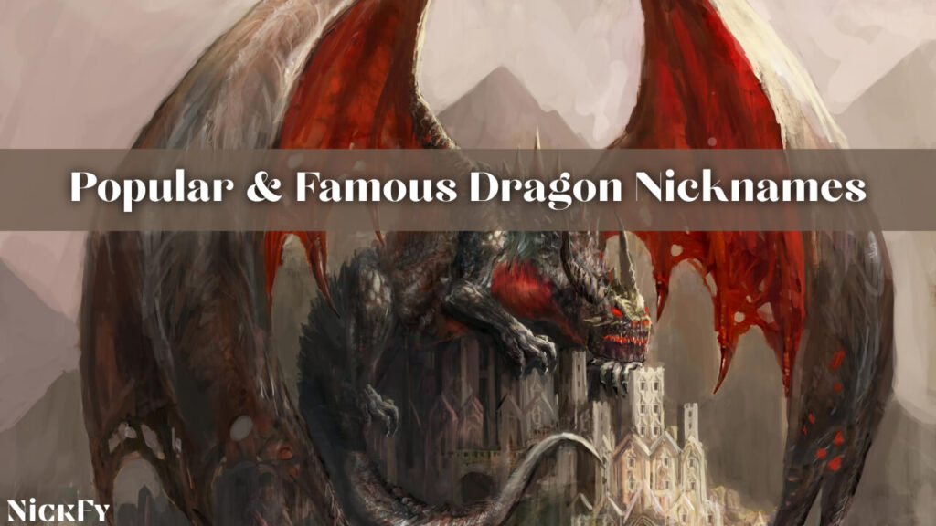Popular & Famous Dragon Nicknames