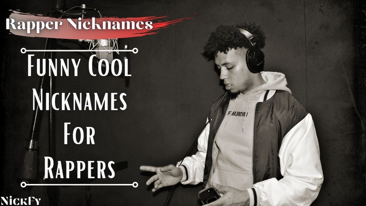 Rapper Nicknames | 219+ Funny Cool Nicknames For Rappers | NickFy