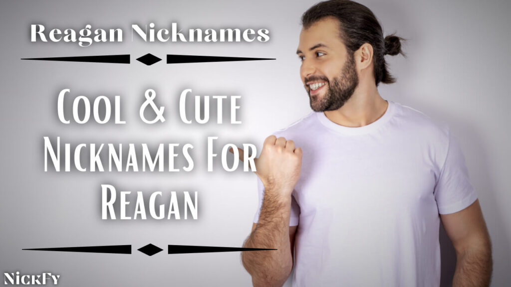 Reagan Nicknames | Cool & Cute Nicknames For Reagan