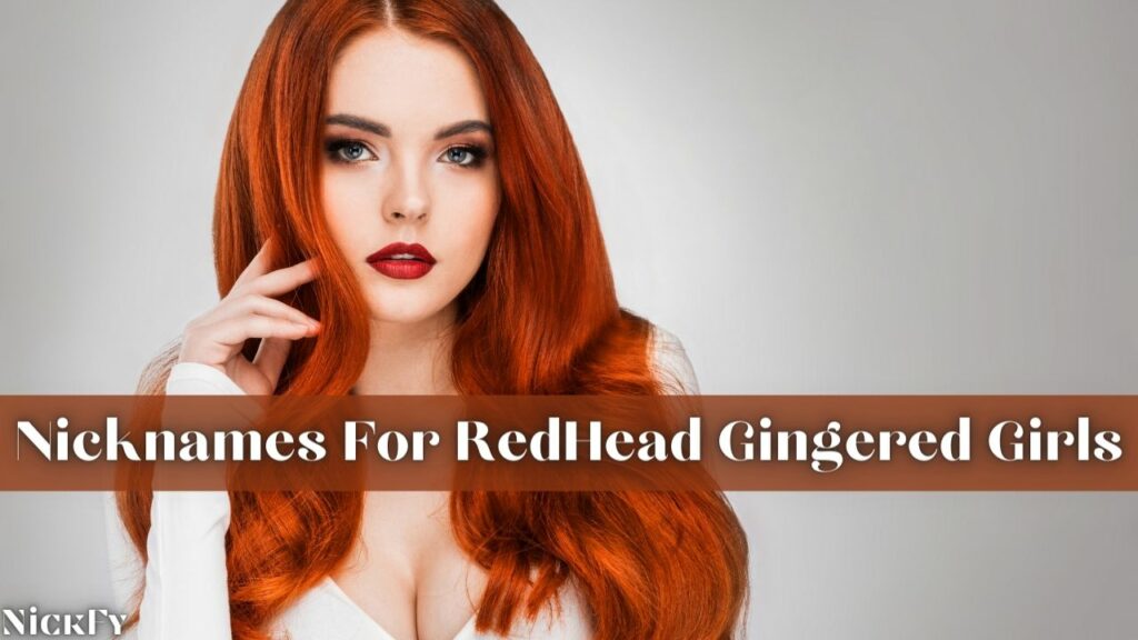 RedHead Nicknames For Girls With Red Ginger Hairs