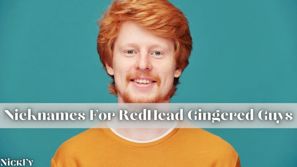 RedHead Nicknames For RedHead Guys With Red Ginger Hairs