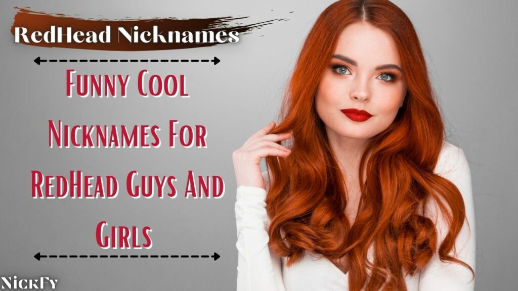 RedHead Nicknames 161 Funny Cute Nicknames For RedHeads NickFy