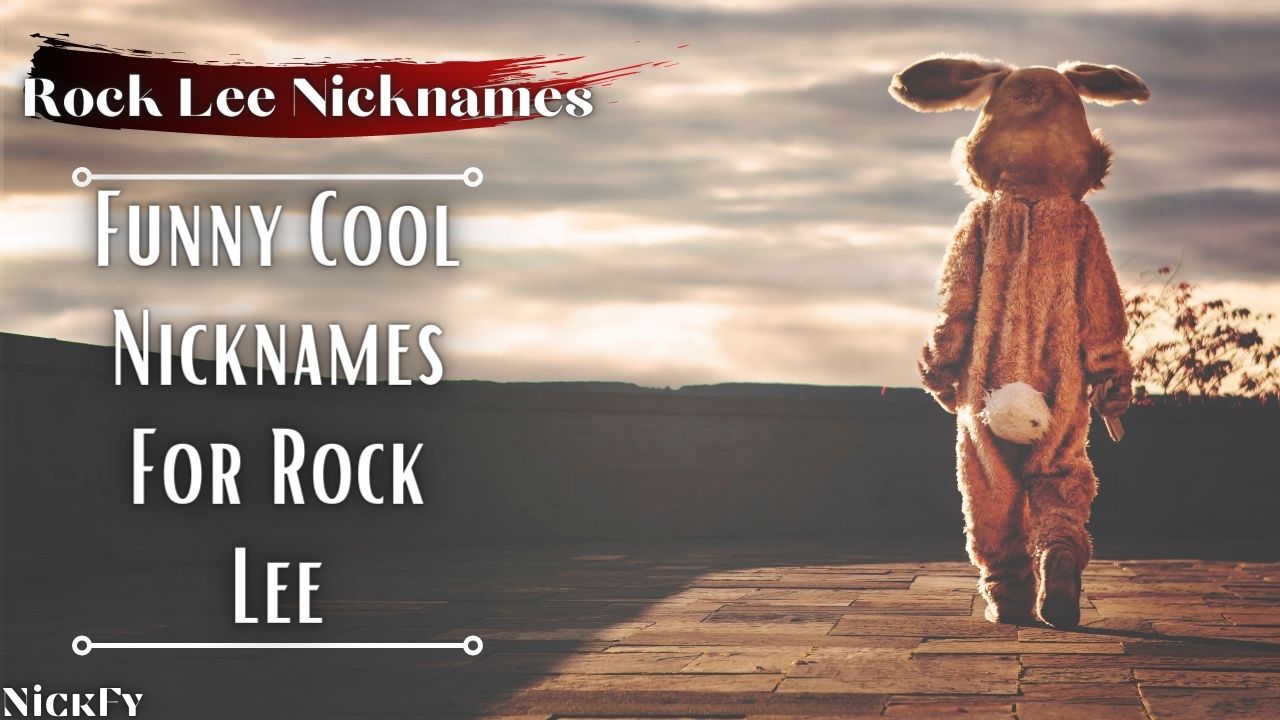 Rock Lee Nicknames | Funny Cool Nicknames For Rock Lee