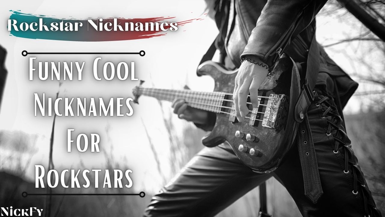Rockstar Nicknames | Rock Cool Nicknames For Rockstars