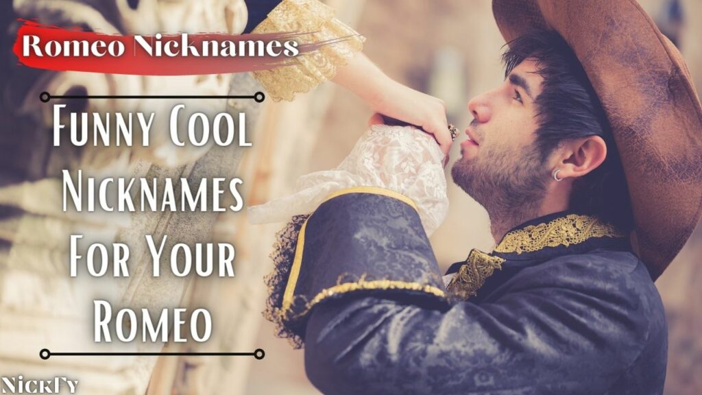 Romeo Nicknames | Funny Cute Nicknames For Romeo