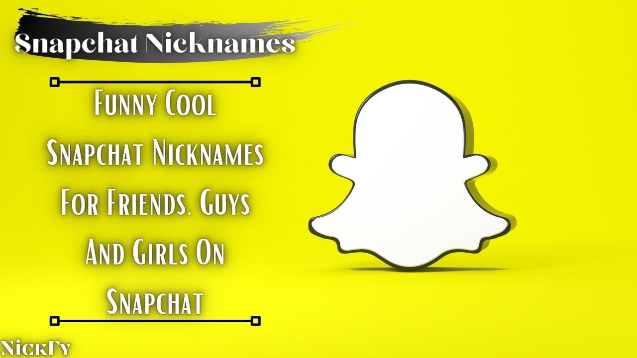 Snapchat Nicknames | 202+ Funny Cool Nicknames For Snapchat | NickFy