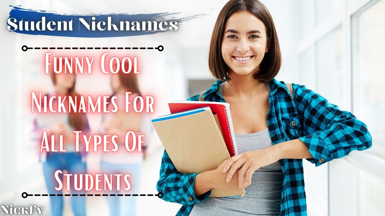 Student Nicknames | Funny Cool Nicknames For Students