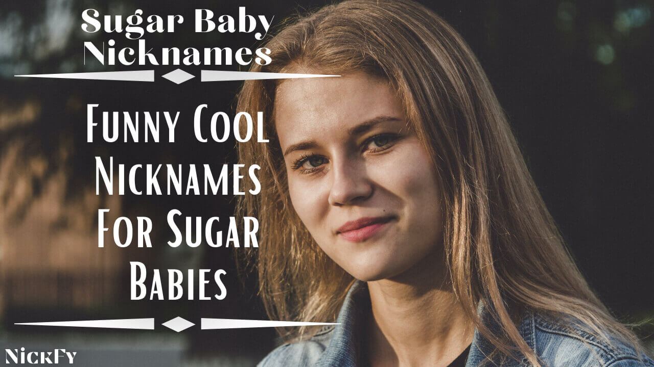 Sugar Baby Nicknames | Cool & Cute Nicknames For Sugar Babies