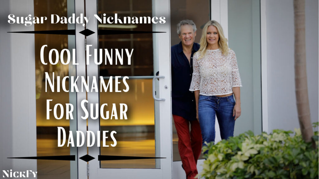 Sugar Daddy Nicknames | Cool Funny Nicknames For Sugar Daddies