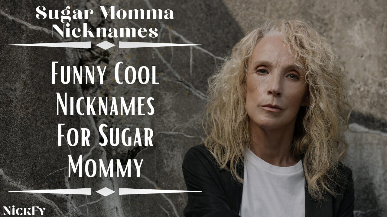 Sugar Mom Nicknames | Cool & Cute Nicknames For Sugar Momma