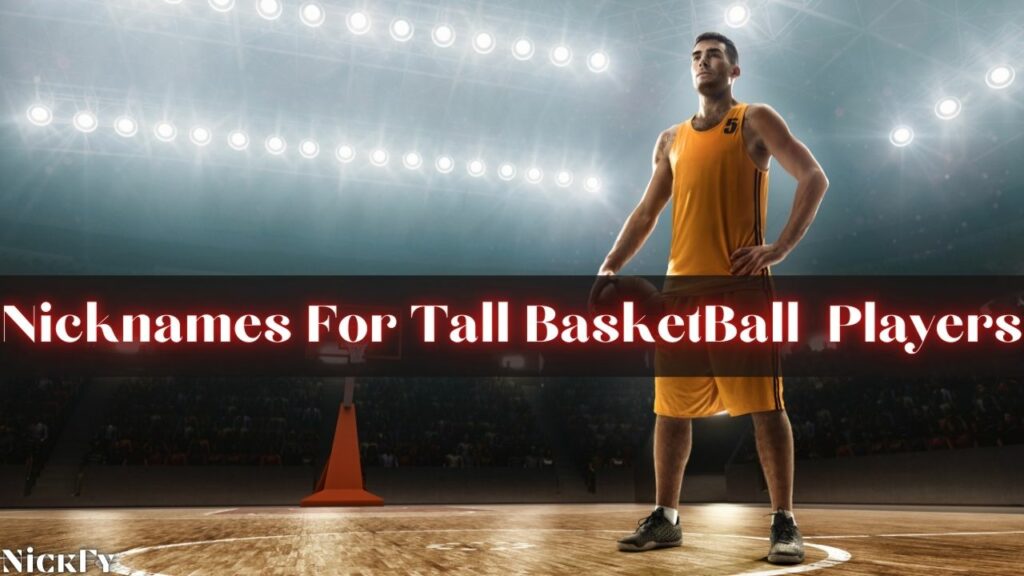 Nicknames For Tall Basketball Players