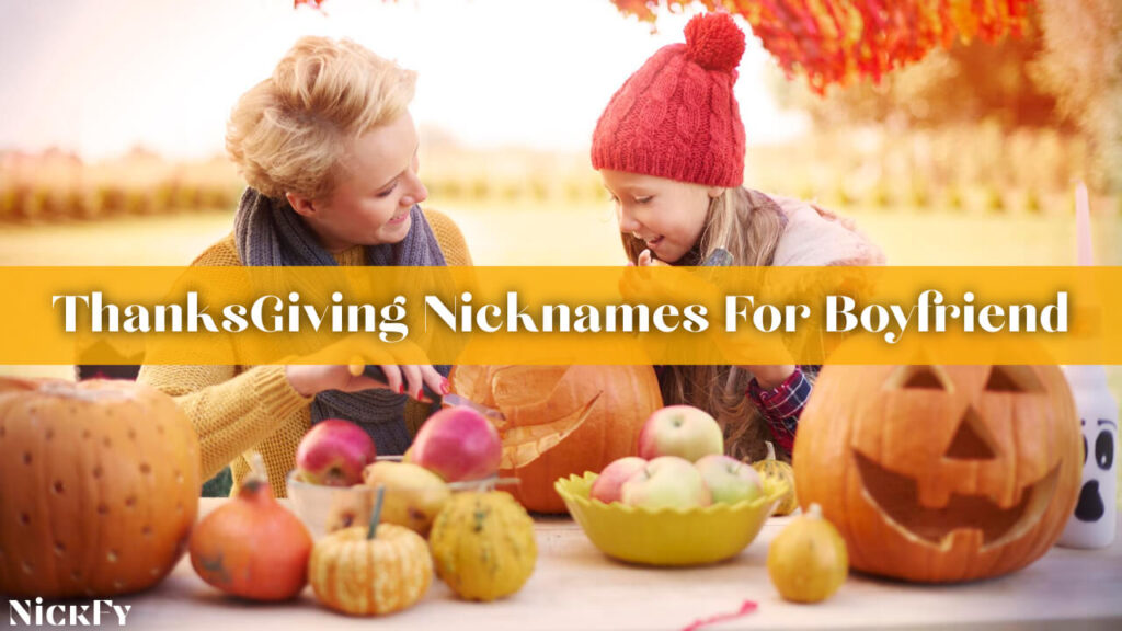 Thanksgiving Nicknames For Boyfriends
