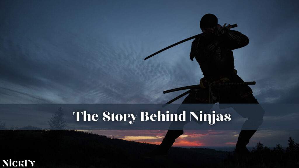 The Story Behind Ninjas