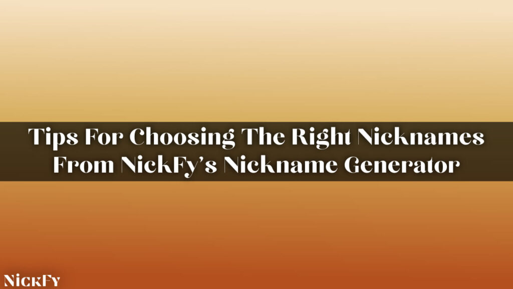 Tips for Choosing the Right Nickname
