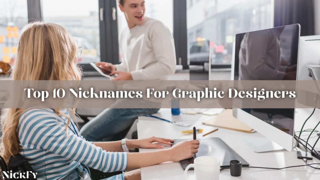Top 10 Nicknames For Graphic Designers