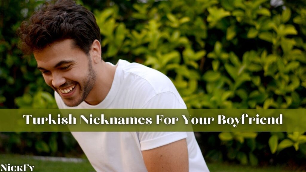 Turkish Nicknames For Boyfriend