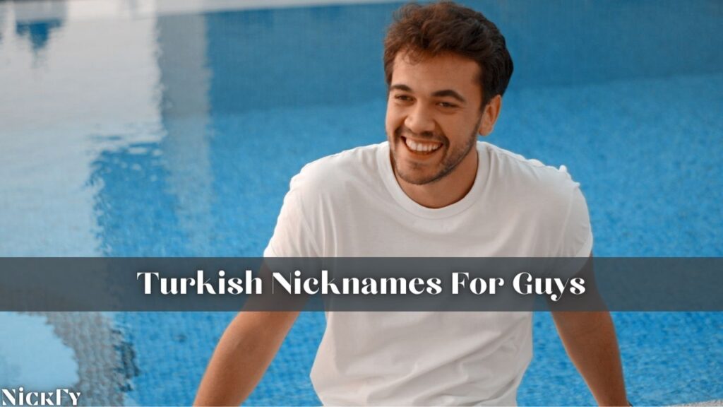 Turkish Nicknames For Guys