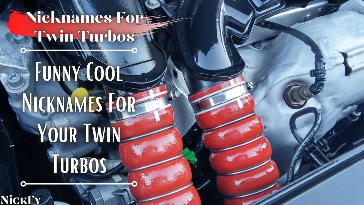 Nicknames For Twin Turbos | Funny Cute Nicknames For Twin Turbos