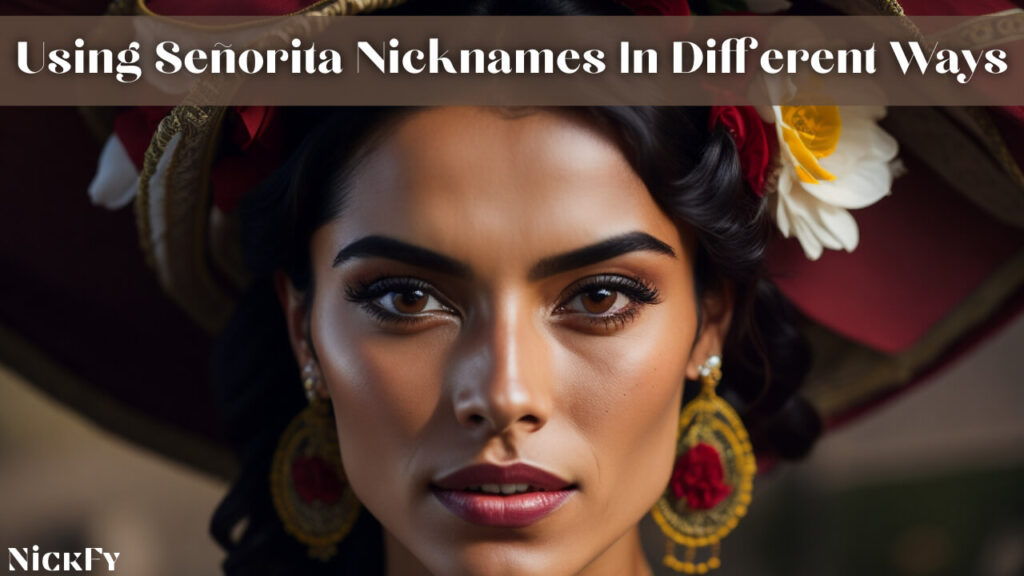 Using Señorita Nicknames In Different Contexts