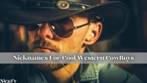 CowBoy Nicknames | 181+ Funny Cool Nicknames For CowBoys | NickFy