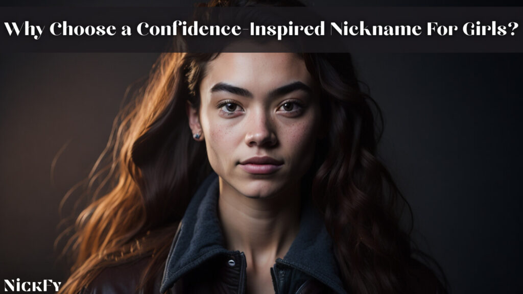 Why Choose a Confidence-Inspired Nickname For Girls?