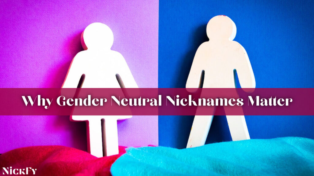 Why Gender-Neutral Nicknames Matter